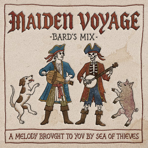 Maiden Voyage - Bard's Mix [Original Game Soundtrack] by Sea of Thieves