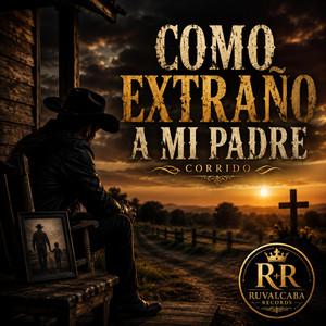 Como Extraño A Mi Padre by Raíz y Corazón