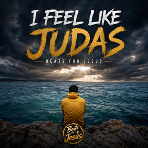 I Feel Like Judas by Beats For Jesus