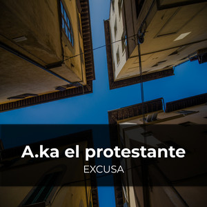 Excusa by A.ka el protestante