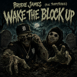 Wake The Block Up by Brodie James, TrippyThaKid