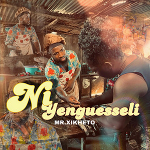 Mr.Xikheto - Ni Yenguesseli