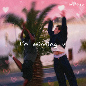 i'm spinning u by luv4her