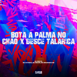 Bota a Palma no Chão X Desce Talarica