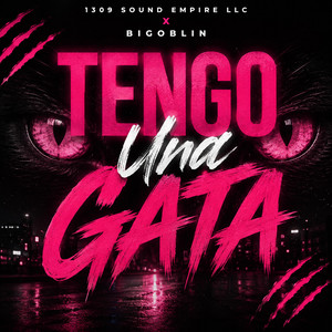 Tengo Una Gata by 1309 Sound Empire LLC, Bigoblin