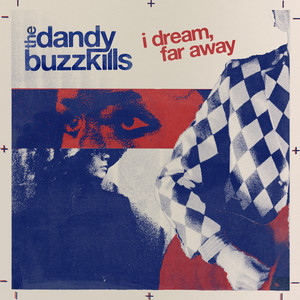 I Dream, Far Away by The Dandy Buzzkills