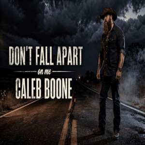 Don't Fall Apart On Me by Caleb Boone