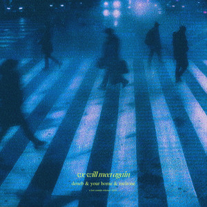we will meet again by deneb, your home, Meltone