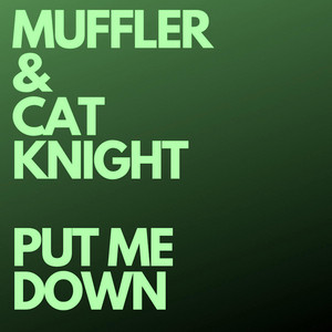 Put Me Down - Radio Edit by Muffler, Cat Knight