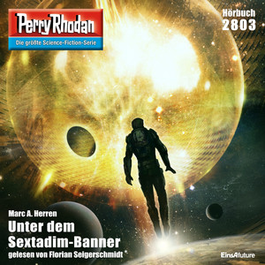 Unter dem Sextadim-Banner - Perry Rhodan - Erstauflage 2803 (Ungekürzt)