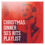 Christmas Dinner 50's Hits Playlist cover