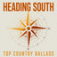 Heading South: Top Country Ballads cover