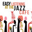 Easy Listening at the Jazz Cafe cover