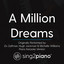 A Million Dreams (Originally Performed By Ziv Zaifman, Hugh Jackman & Michelle Williams) - Piano Karaoke Version
