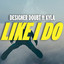 Like I do (ft. Kyla) Designer Doubt
