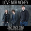 Love Nor Money - Long Since Gone