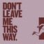 Don't Leave Me This Way - Extended Mix