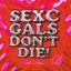 Sexc Gals Don't Die!