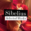 Sibelius - Selected Works cover