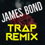 James Bond - Trap Remix