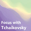 Focus with Tchaikovsky cover