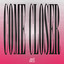 Come Closer