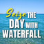 Seize the day with Waterfall cover