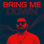 Bring me down