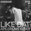 Like Dat - Ape Drums Remix