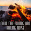 Calm Fire Sounds and Hailing Noise cover