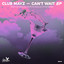 Can't Wait - Mufti Remix