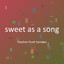 sweet as a song