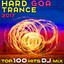 Hard Goa Trance 2017 Top 100 Hits DJ Mix cover