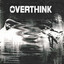 OVERTHINK