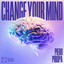 Change Your Mind - Extended Mix