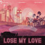 Lose My Love feat. Gallant feat. Felix Cartal
