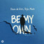 Be My Own - Kevin de Vries, Stylo, MONTE