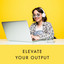 Elevate Your Output cover