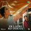 Kumar Sanu & Javed Akhtar - Ek Ladki Ko Dekha