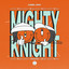 Mighty knight (Spencer Parker Works Harder Remix) Dubbel Drop