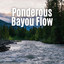 Ponderous Bayou Flow cover