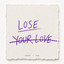 Lose Your Love
