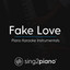 Fake Love (Originally Performed by BTS) - Piano Karaoke Version