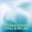 Tchaikovsky Chill & Relax cover