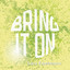 Bring it on