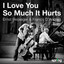 I Love You so Much It Hurts cover