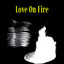 Love On Fire