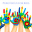 Pure Focus for Kids: Learn at Home & Calming Sounds for Concentration cover
