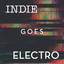 Indie Goes Electro cover