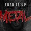 Turn It Up: Metal cover
